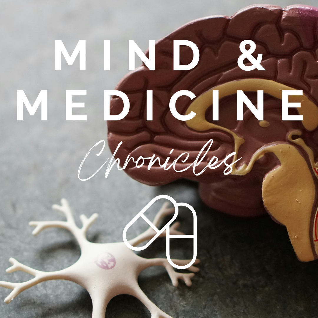 The Mind & Medicine Chronicles